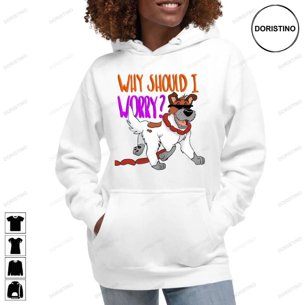 Why Should I Worry Oliver Company Awesome Shirts